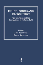 Rights, Bodies and Recognition: New Essays on Fichte's Foundations of Natural Right book cover