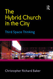 The Hybrid Church in the City: Third Space Thinking book cover