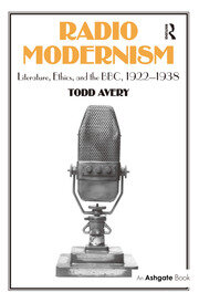 Radio Modernism: Literature, Ethics, and the BBC, 1922–1938 book cover