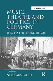 Music, Theatre and Politics in Germany: 1848 to the Third Reich book cover