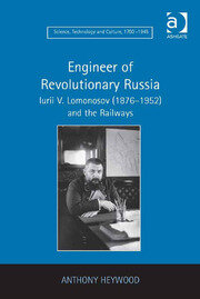 Engineer of Revolutionary Russia: Iurii V. Lomonosov (1876–1952) and the Railways book cover