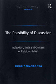 The Possibility of Discussion: Relativism, Truth and Criticism of Religious Beliefs book cover