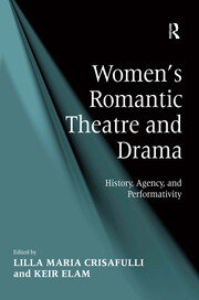Women's Romantic Theatre and Drama: History, Agency, and Performativity book cover