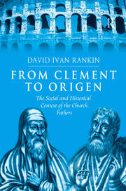 From Clement to Origen: The Social and Historical Context of the Church Fathers book cover