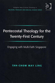 Pentecostal Theology for the Twenty-First Century: Engaging with Multi-Faith Singapore book cover