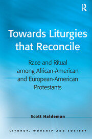 Towards Liturgies that Reconcile: Race and Ritual among African-American and European-American Protestants book cover