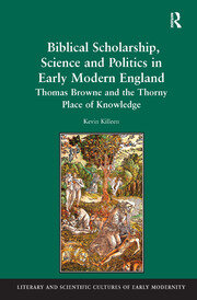 Biblical Scholarship, Science and Politics in Early Modern England: Thomas Browne and the Thorny Place of Knowledge book cover