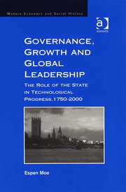 Governance, Growth and Global Leadership: The Role of the State in Technological Progress, 1750–2000 book cover