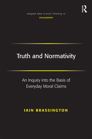 Truth and Normativity: An Inquiry into the Basis of Everyday Moral Claims book cover