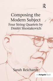Composing the Modern Subject: Four String Quartets by Dmitri Shostakovich book cover