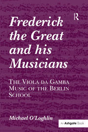 Frederick the Great and his Musicians: The Viola da Gamba Music of the Berlin School book cover