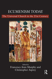 Ecumenism Today: The Universal Church in the 21st Century book cover