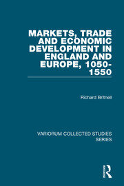 Markets, Trade and Economic Development in England and Europe, 1050-1550 book cover