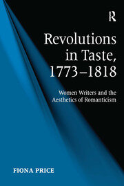 Revolutions in Taste, 1773–1818: Women Writers and the Aesthetics of Romanticism book cover