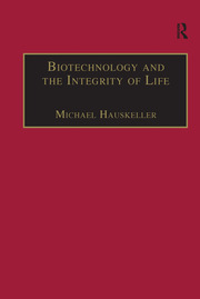 Biotechnology and the Integrity of Life: Taking Public Fears Seriously book cover