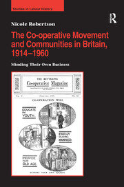 The Co-operative Movement and Communities in Britain, 1914-1960: Minding Their Own Business book cover