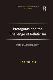 Protagoras and the Challenge of Relativism: Plato's Subtlest Enemy book cover