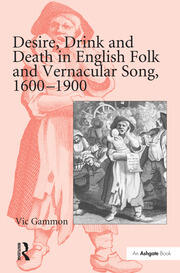 Desire, Drink and Death in English Folk and Vernacular Song, 1600–1900 book cover
