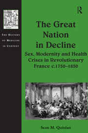 The Great Nation in Decline: Sex, Modernity and Health Crises in Revolutionary France c.1750–1850 book cover
