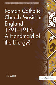 Roman Catholic Church Music in England, 1791–1914: A Handmaid of the Liturgy? book cover