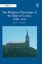 The Religious Patronage of the Duke of Lerma, 1598–1621 book cover