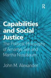 Capabilities and Social Justice: The Political Philosophy of Amartya Sen and Martha Nussbaum book cover