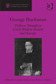 George Buchanan: Political Thought in Early Modern Britain and Europe book cover