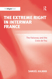 The Extreme Right in Interwar France: The Faisceau and the Croix de Feu book cover