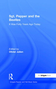 Sgt. Pepper and the Beatles: It Was Forty Years Ago Today book cover