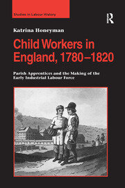 Child Workers in England, 1780–1820: Parish Apprentices and the Making of the Early Industrial Labour Force book cover