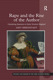 Rape and the Rise of the Author: Gendering Intention in Early Modern England book cover