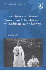 Korean Musical Drama: P'ansori and the Making of Tradition in Modernity book cover
