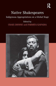 Native Shakespeares: Indigenous Appropriations on a Global Stage book cover