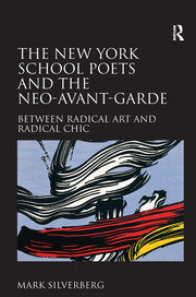 The New York School Poets and the Neo-Avant-Garde: Between Radical Art and Radical Chic book cover