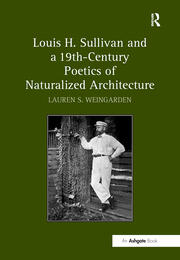 Louis H. Sullivan and a 19th-Century Poetics of Naturalized Architecture book cover
