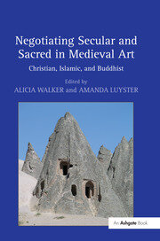Negotiating Secular and Sacred in Medieval Art: Christian, Islamic, and Buddhist book cover