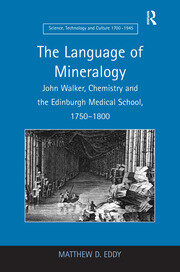 The Language of Mineralogy: John Walker, Chemistry and the Edinburgh Medical School, 1750-1800 book cover