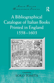 A Bibliographical Catalogue of Italian Books Printed in England 1558–1603 book cover