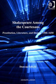 Shakespeare Among the Courtesans: Prostitution, Literature, and Drama, 1500-1650 book cover