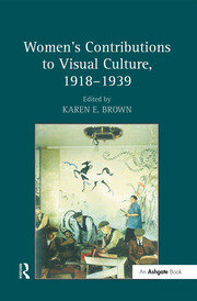 Women's Contributions to Visual Culture, 1918–1939 book cover