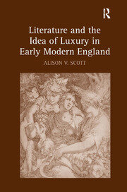 Literature and the Idea of Luxury in Early Modern England book cover