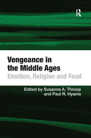Vengeance in the Middle Ages: Emotion, Religion and Feud book cover