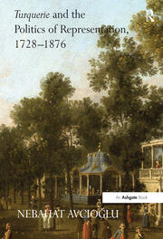 Turquerie and the Politics of Representation, 1728–1876 book cover