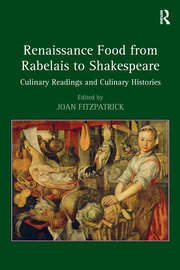 Renaissance Food from Rabelais to Shakespeare: Culinary Readings and Culinary Histories book cover