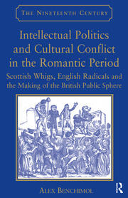 Intellectual Politics and Cultural Conflict in the Romantic Period: Scottish Whigs, English Radicals and the Making of the British Public Sphere book cover