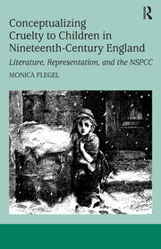 Conceptualizing Cruelty to Children in Nineteenth-Century England: Literature, Representation, and the NSPCC book cover
