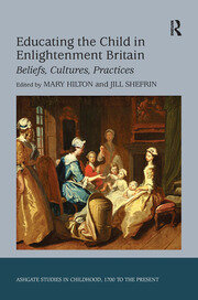 Educating the Child in Enlightenment Britain: Beliefs, Cultures, Practices book cover
