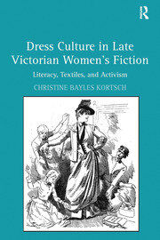 Dress Culture in Late Victorian Women's Fiction: Literacy, Textiles, and Activism book cover