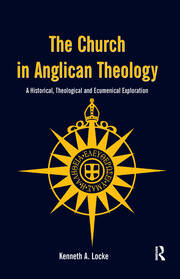 The Church in Anglican Theology: A Historical, Theological and Ecumenical Exploration book cover