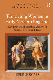 Translating Women in Early Modern England: Gender in the Elizabethan Versions of Boiardo, Ariosto and Tasso book cover